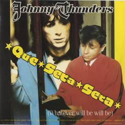 Johnny Thunders : Que Sera Sera